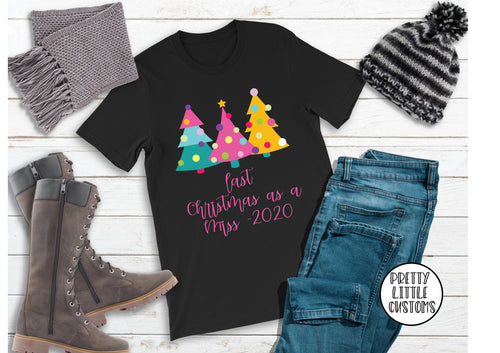 Last Christmas as a Miss -2020 bright trees ladies Christmas t-shirt