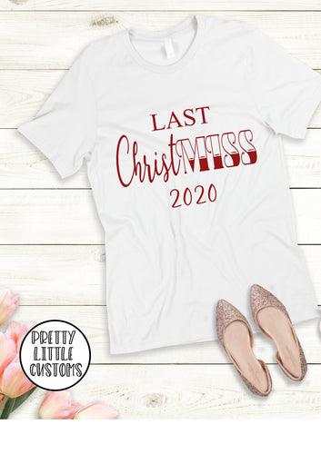 Last ChristMISS, your year print ladies Christmas t-shirt