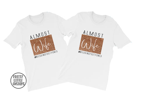 Almost Wife & Wife #weddingpostponed commemorative GLITTER print t-shirt set