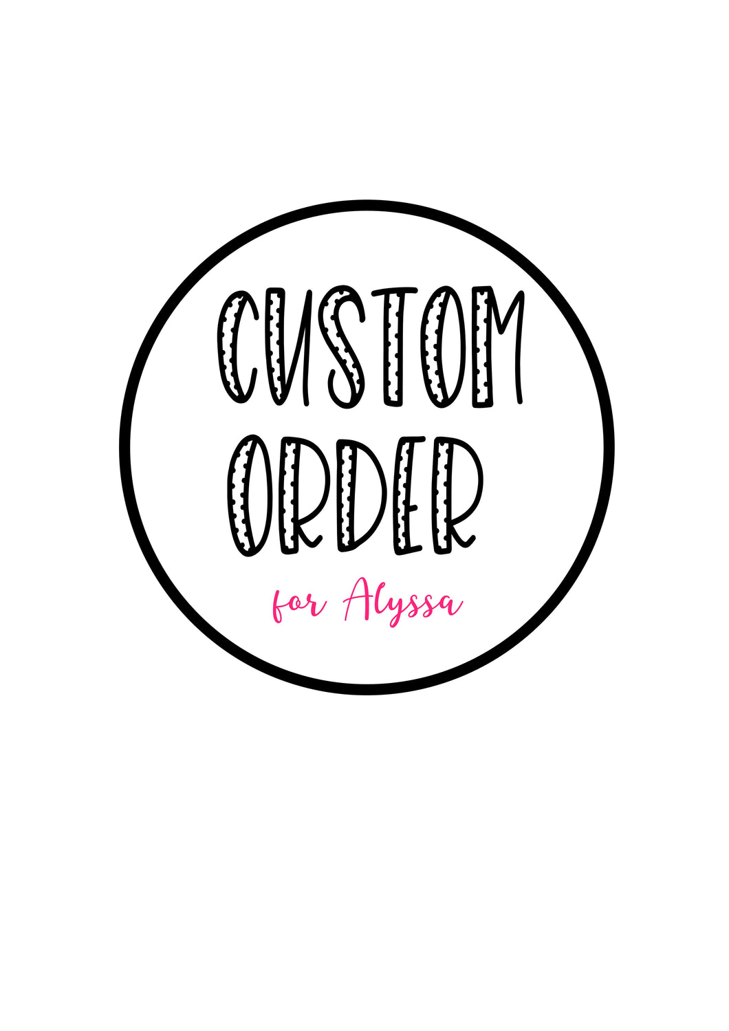 Custom order for Alyssa