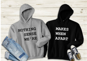 Nothing makes sense when we're apart couples besties gift hoodys hoodie set