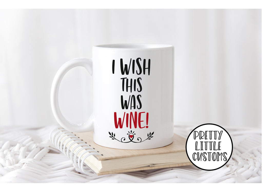 I wish this was wine  print mug