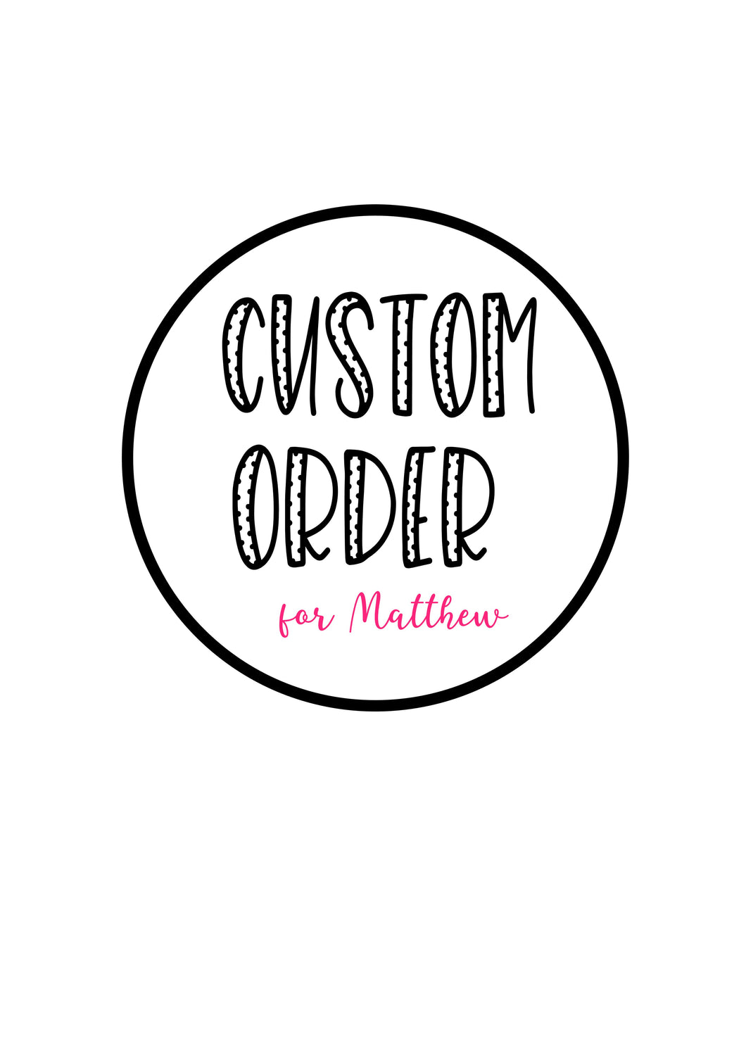 Custom order for Matthew