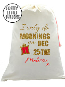 Personalised Christmas Santa Sack -  (your name) - I only do mornings on Dec 25th