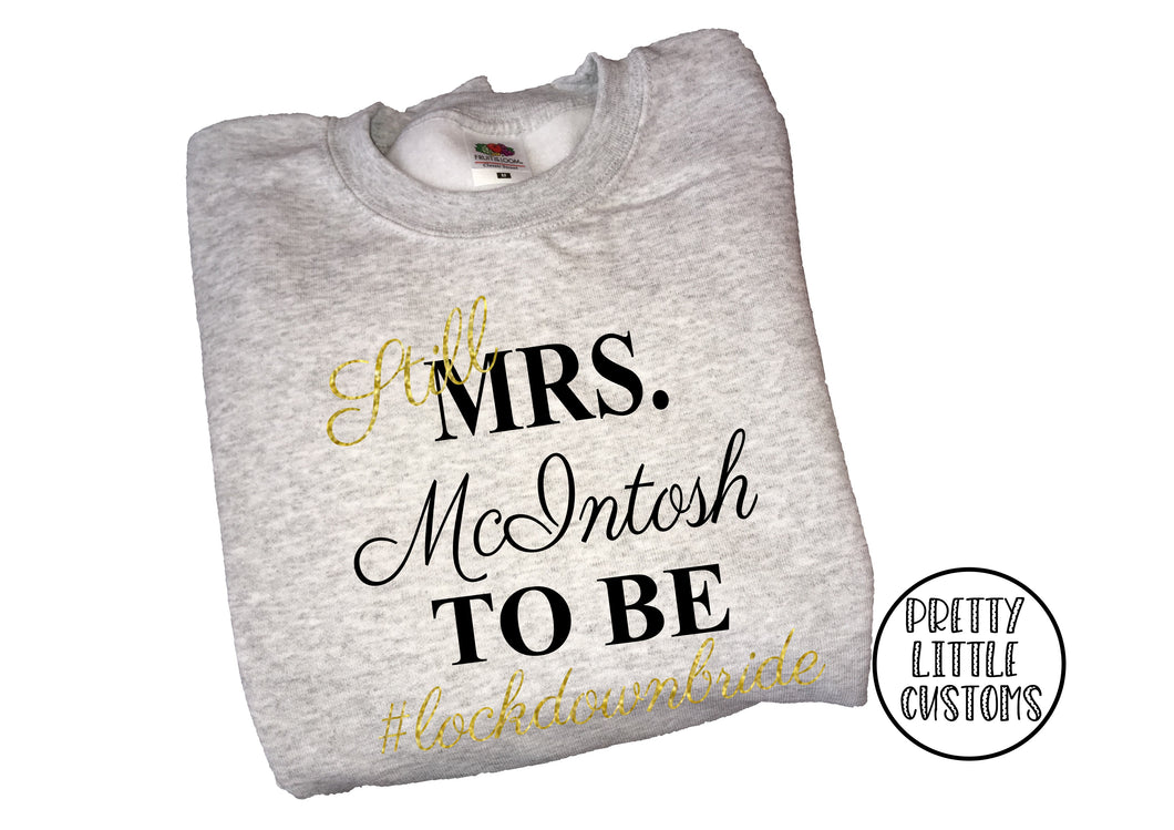 Still Mrs (your name) to be #lockdownbride commemorative sweater