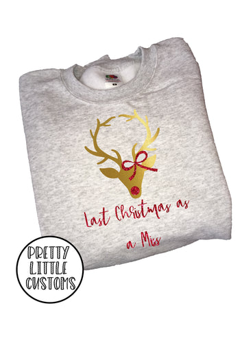 Last Christmas as a Miss glitter reindeer print christmas sweater
