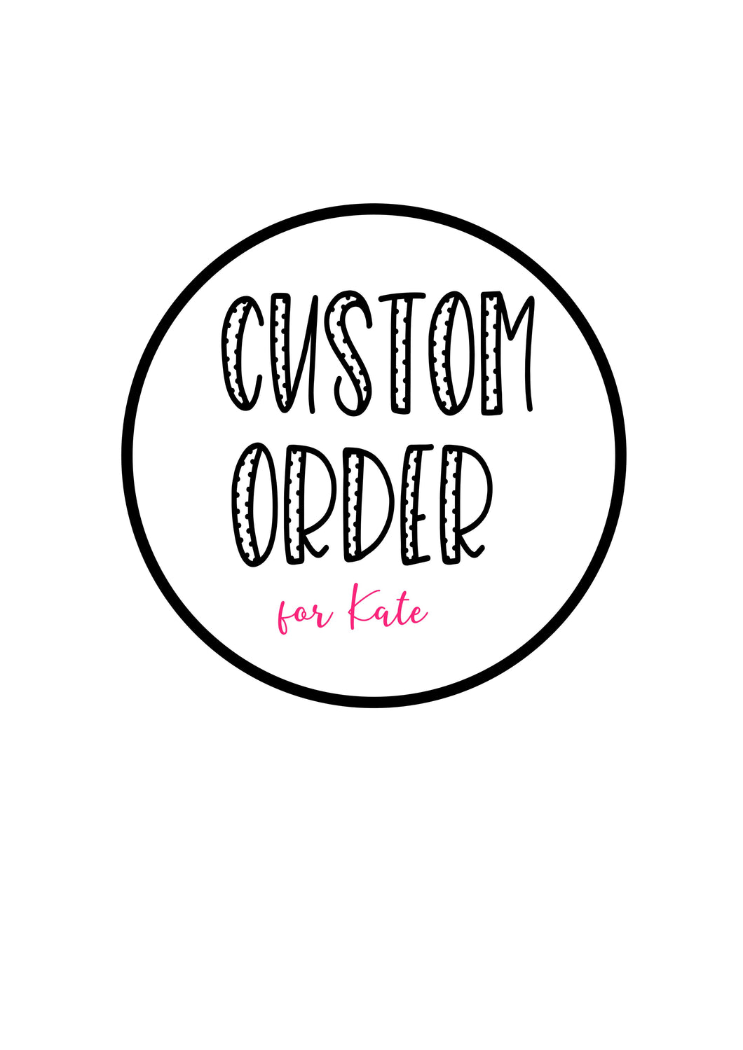 Custom order for Kate