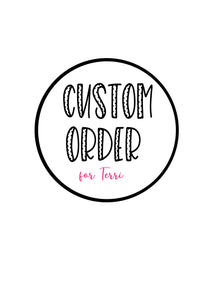 Custom order for Terri